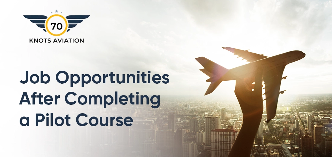 Job Opportunities After Completing a Pilot Course