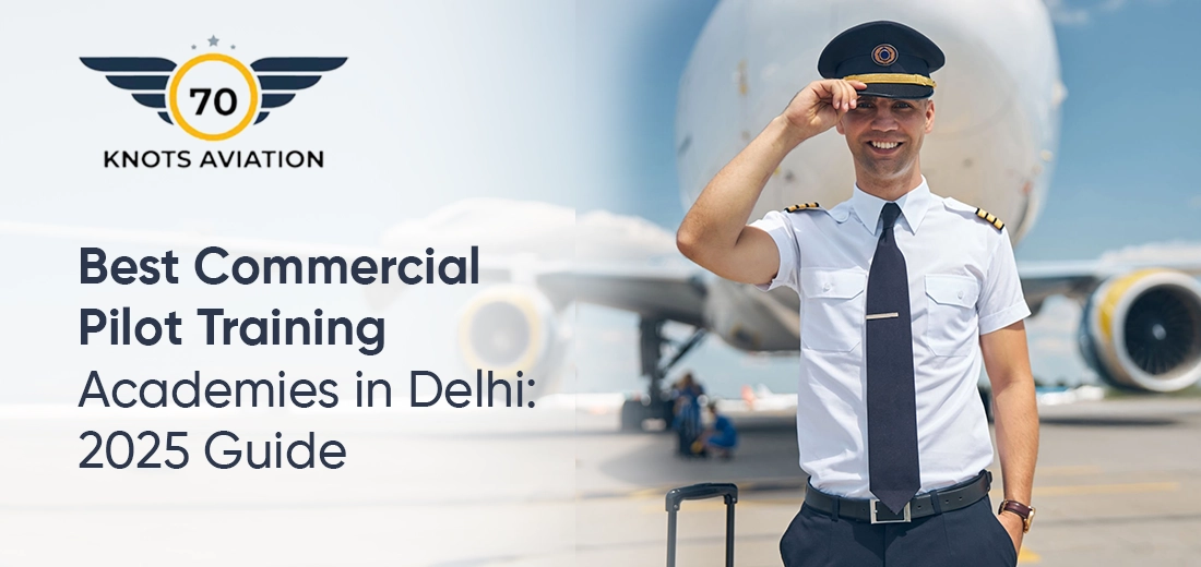 Best Commercial Pilot Training Academies in Delhi: 2025 Guide