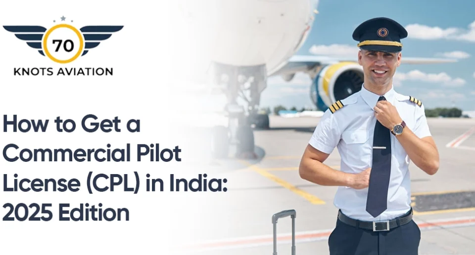 How to Get a Commercial Pilot License (CPL) in India: 2025 Edition