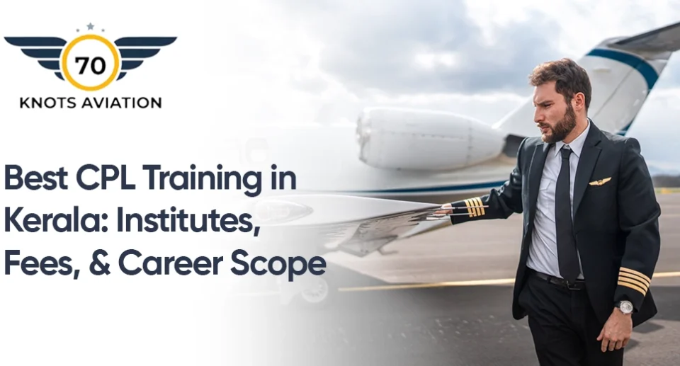 Best CPL Training in Kerala: Institutes, Fees, and Career Scope