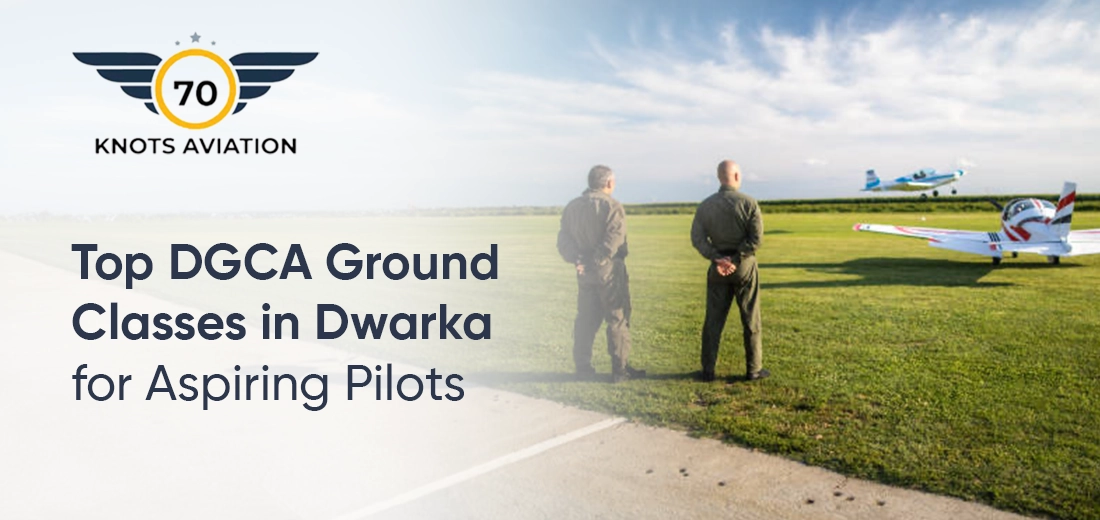 Top DGCA Ground Classes in Dwarka | Pilot Training 2025