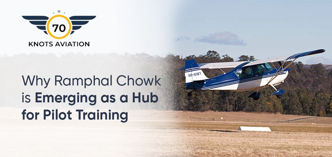 Why Ramphal Chowk is Emerging as a Hub for Pilot Training
