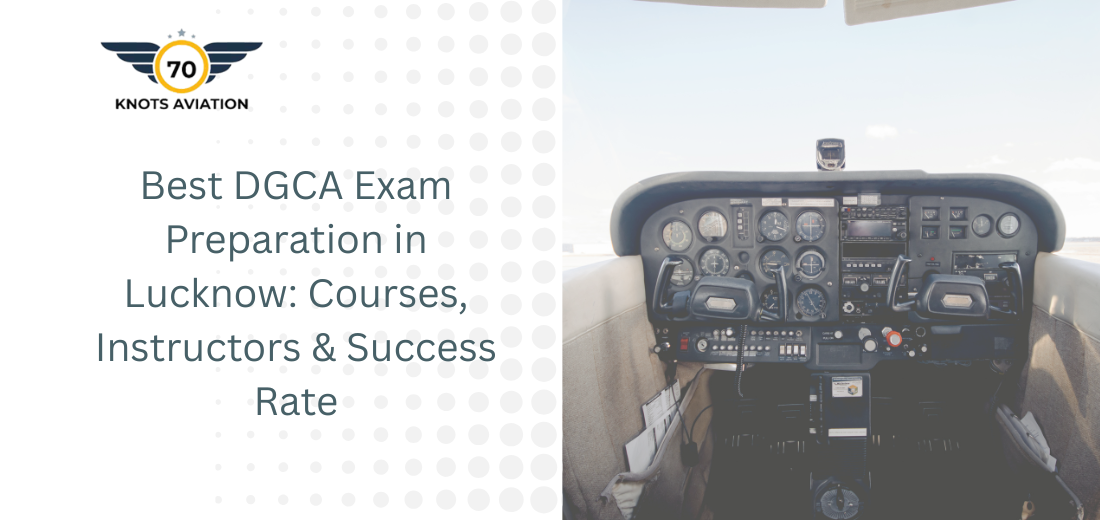 Best DGCA Exam Preparation in Lucknow: Courses, Instructors & Success Rate