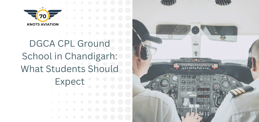 DGCA CPL Ground School in Chandigarh: What Students Should Expect