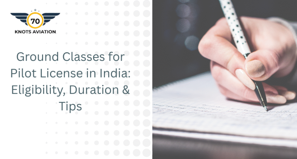 Ground Classes for Pilot License in India Eligibility, Duration & Tips