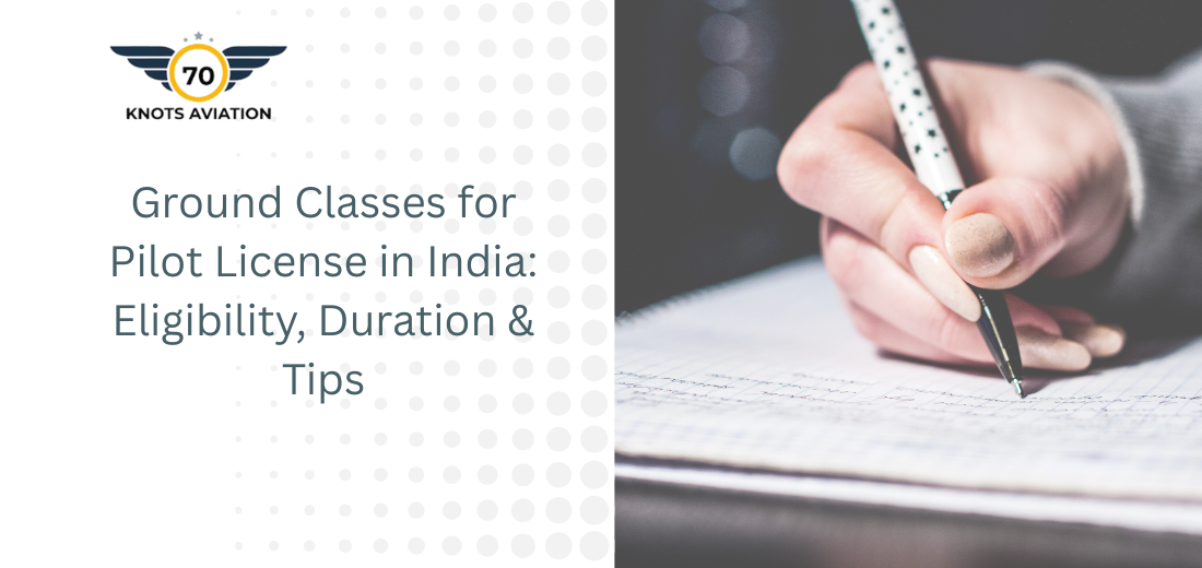 Ground Classes for Pilot License in India: Eligibility, Duration & Tips