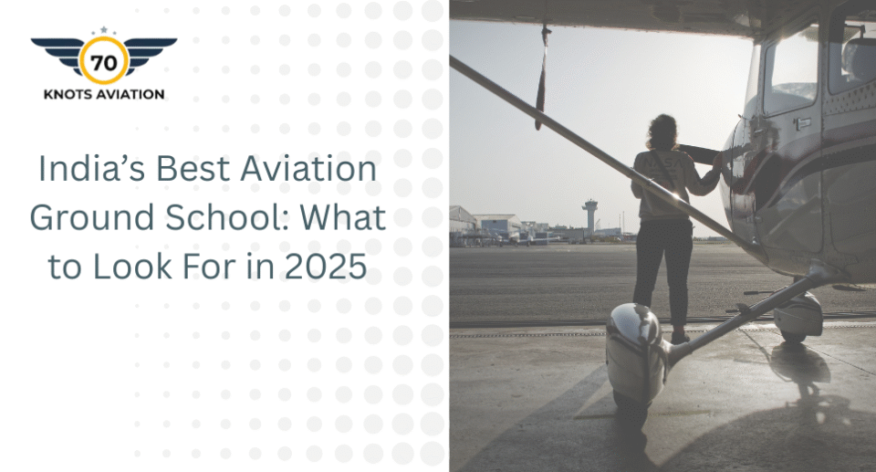 India’s Best Aviation Ground School What to Look For in 2025