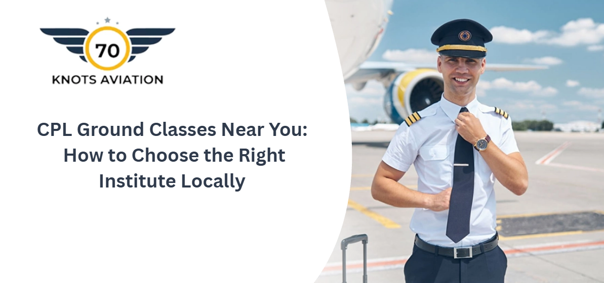 CPL Ground Classes Near You: How to Choose the Right Institute Locally