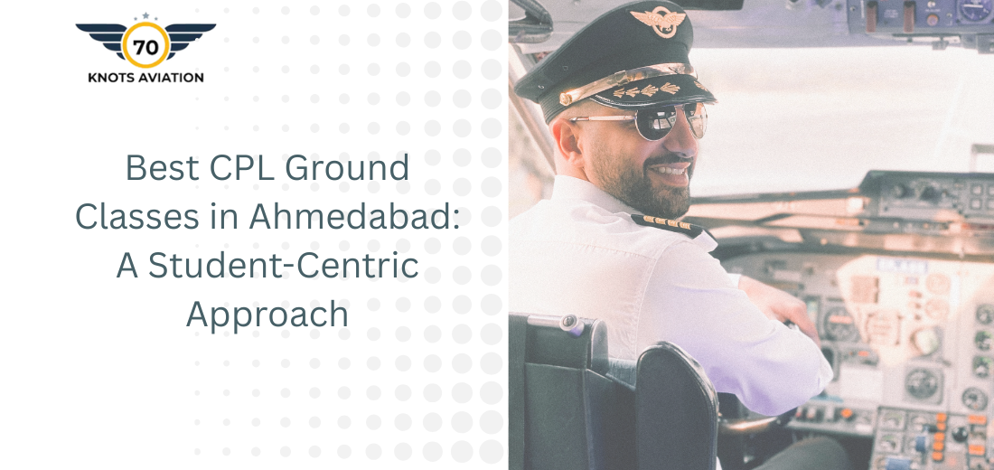 Best CPL Ground Classes in Ahmedabad: A Student-Centric Approach