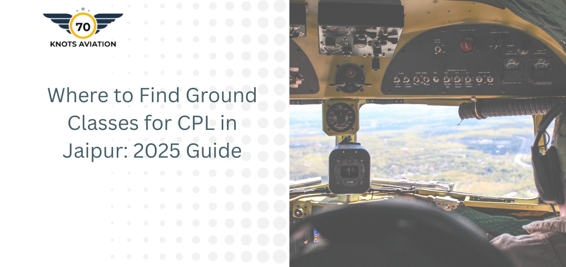 Where to Find Ground Classes for CPL in Jaipur: 2025 Guide