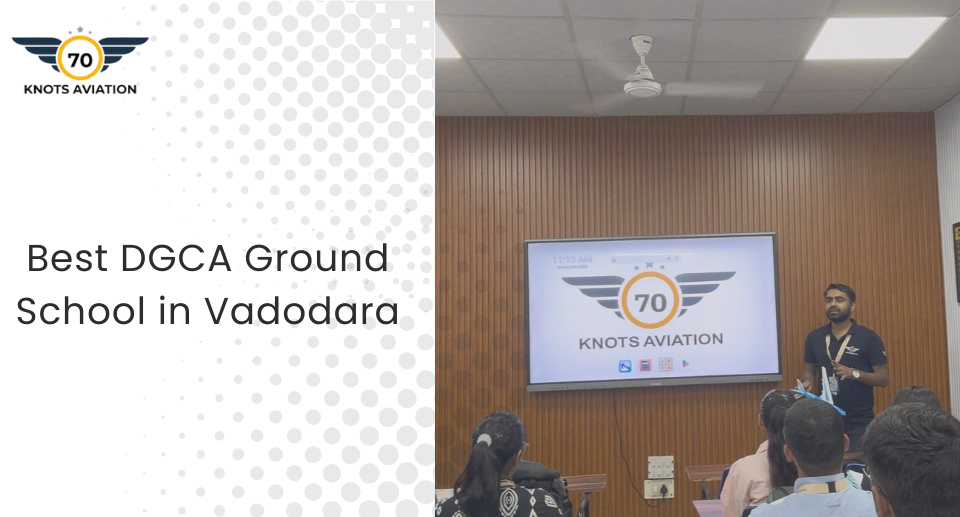 Best DGCA Ground School in Vadodara