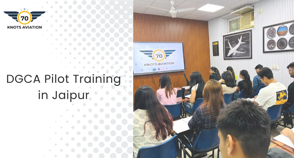 DGCA Pilot Training in Jaipur: A Real Journey to the Cockpit