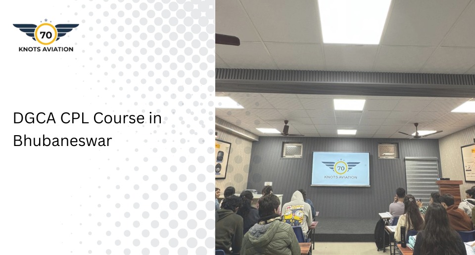 Pilot Training in Bhubaneswar – DGCA CPL Course by 70Knots Aviation