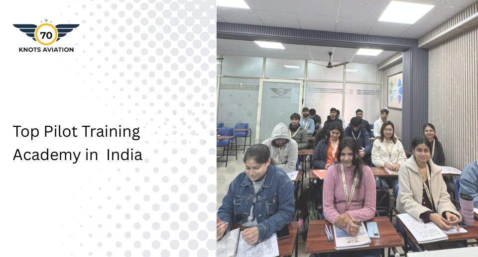 70Knots Aviation – DGCA Pilot Training Academy in India