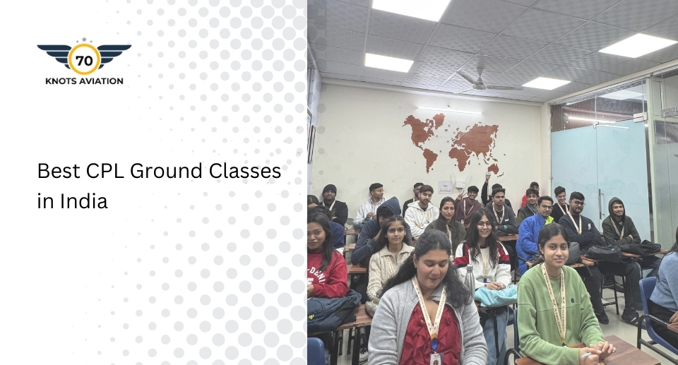 Best CPL Ground Classes in India | DGCA Pariksha Coaching – 70Knots Aviation