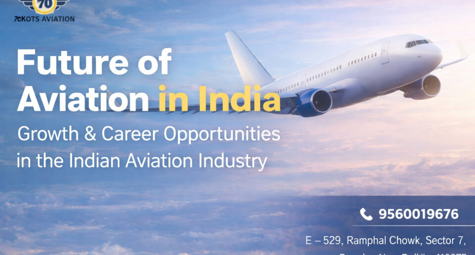 Future of Aviation in India: Career Opportunities, Growth & Aviation Training Guide