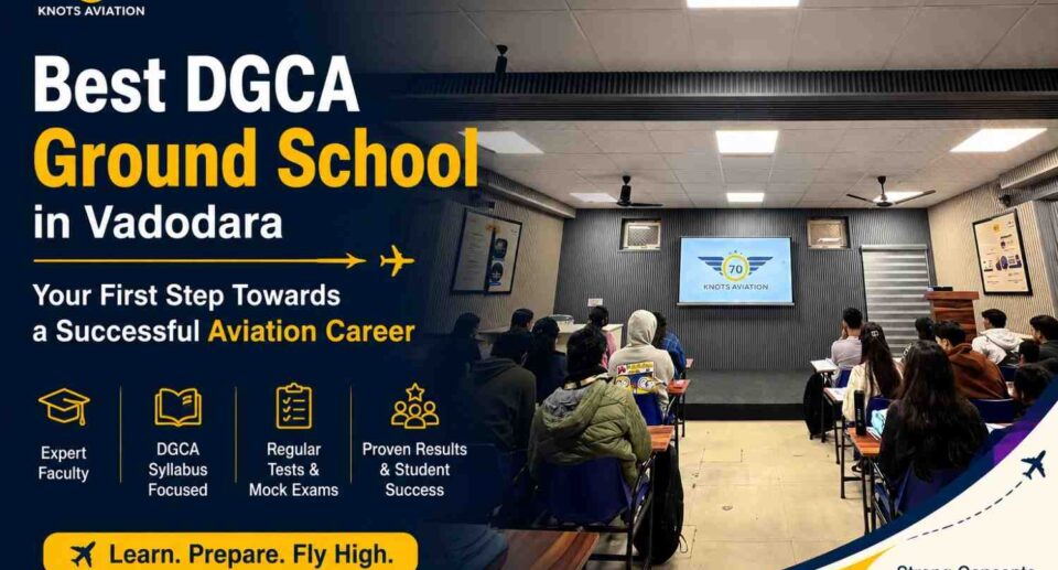 Best DGCA Ground School in Vadodara for Commercial Pilots
